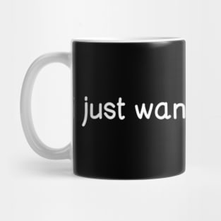 I just wanna go home Mug